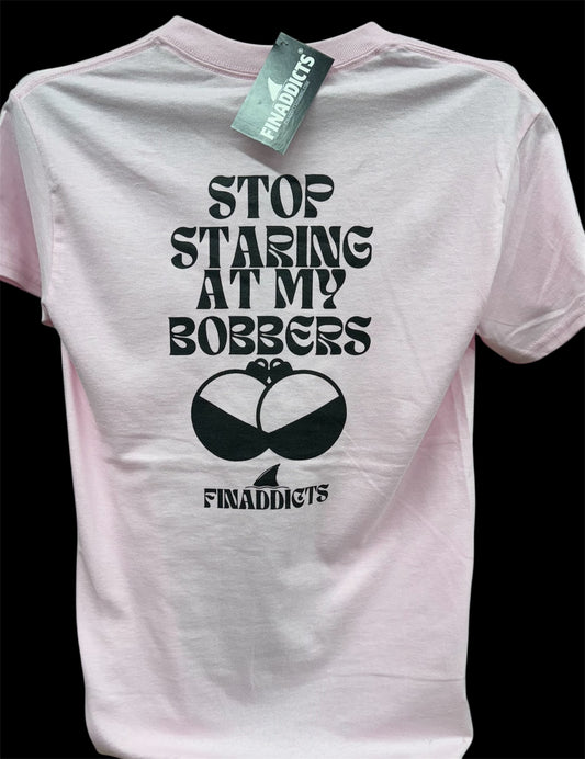 FinAddicts "Stop Staring at My Bobbers" T-Shirt-PINK